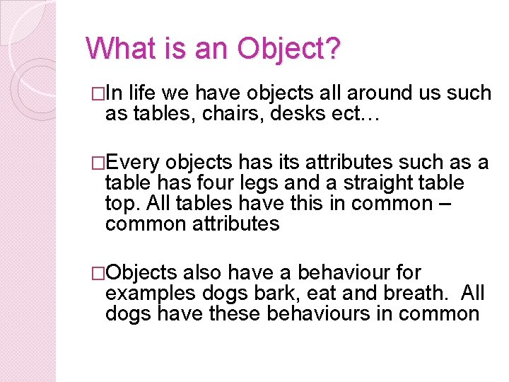 What is an Object? �In life we have objects all around us such as