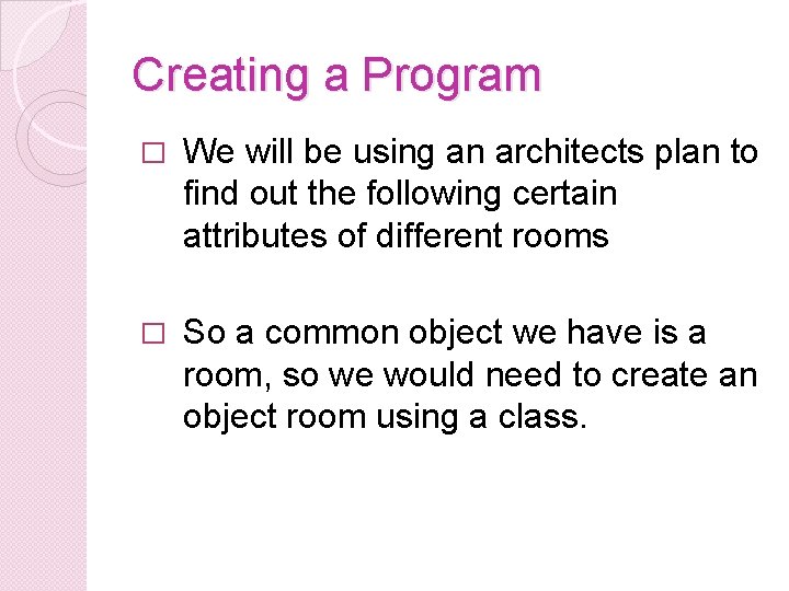 Creating a Program � We will be using an architects plan to find out