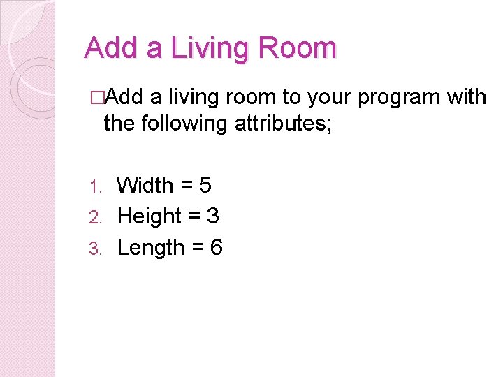 Add a Living Room �Add a living room to your program with the following