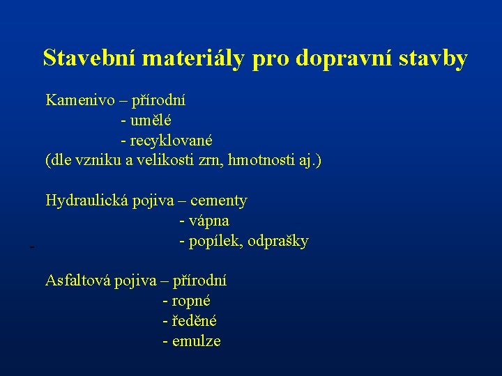 Stavební materiály pro dopravní stavby Kamenivo – přírodní - umělé - recyklované (dle vzniku