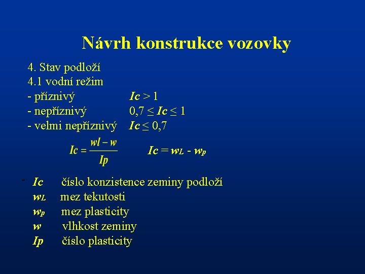 Návrh konstrukce vozovky 4. Stav podloží 4. 1 vodní režim - příznivý Ic >