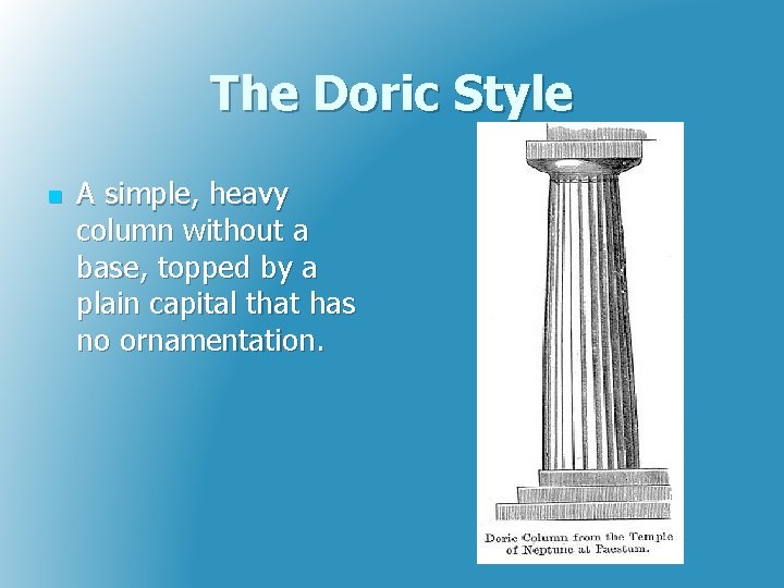 The Doric Style n A simple, heavy column without a base, topped by a