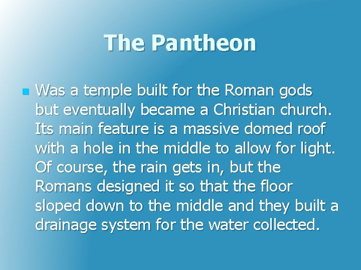 The Pantheon n Was a temple built for the Roman gods but eventually became