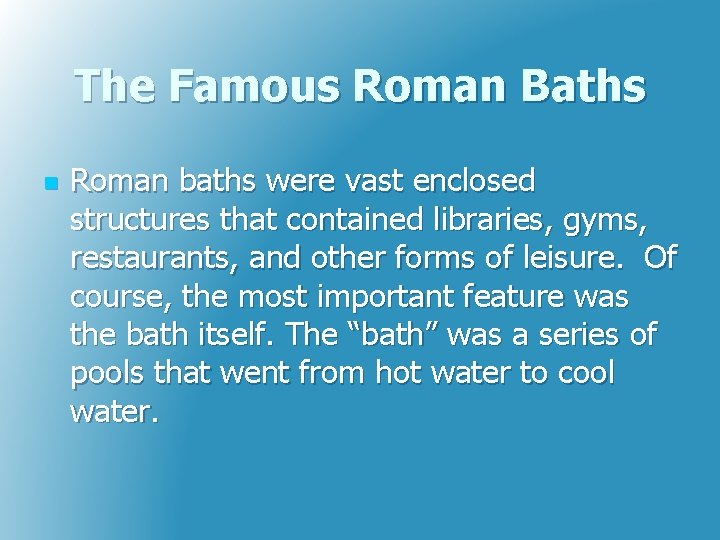 The Famous Roman Baths n Roman baths were vast enclosed structures that contained libraries,
