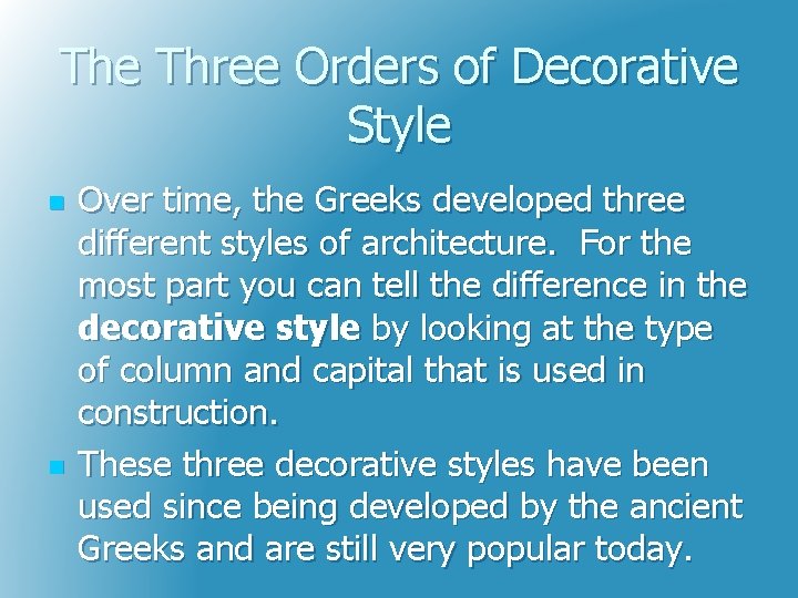 The Three Orders of Decorative Style n n Over time, the Greeks developed three