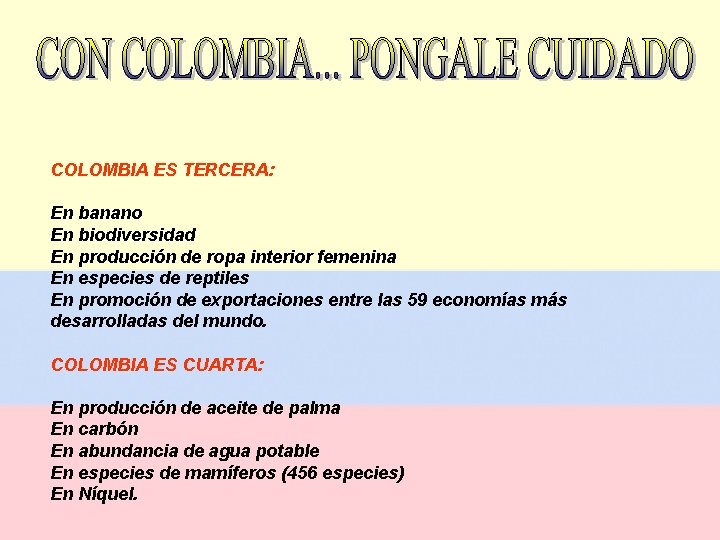 COLOMBIA ES TERCERA: En banano En biodiversidad En producción de ropa interior femenina En