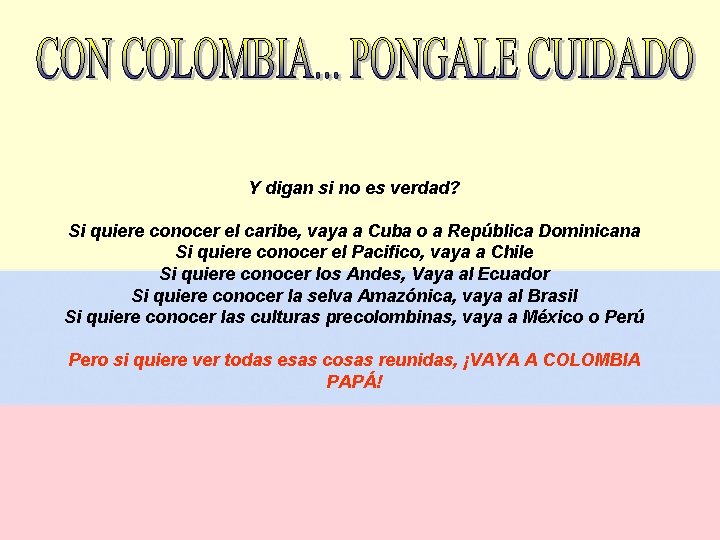 Y digan si no es verdad? Si quiere conocer el caribe, vaya a Cuba