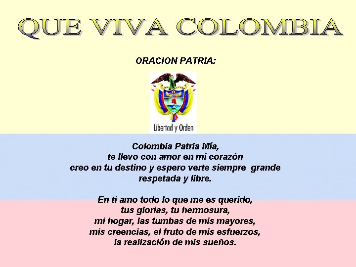 ORACION PATRIA: Colombia Patria Mía, te llevo con amor en mi corazón creo en