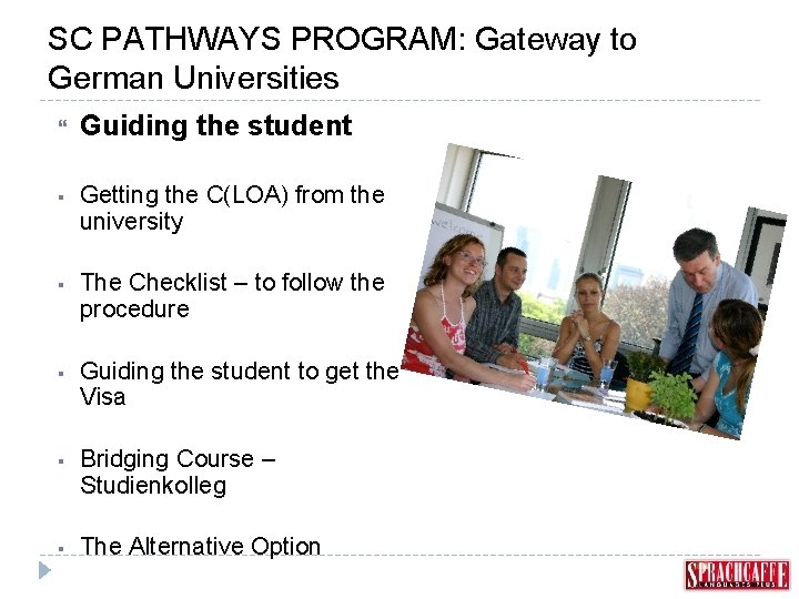 SC PATHWAYS PROGRAM: Gateway to German Universities Guiding the student § Getting the C(LOA)