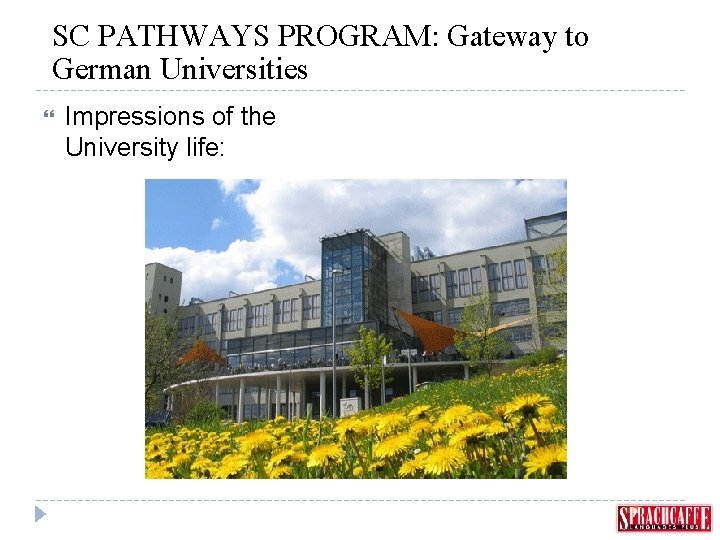 SC PATHWAYS PROGRAM: Gateway to German Universities Impressions of the University life: 