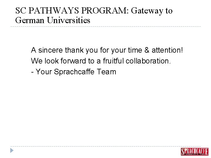 SC PATHWAYS PROGRAM: Gateway to German Universities A sincere thank you for your time