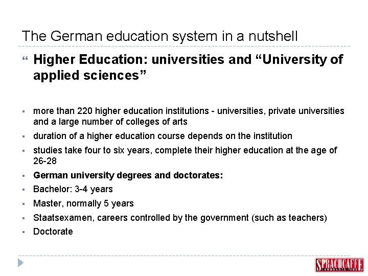 The German education system in a nutshell Higher Education: universities and “University of applied