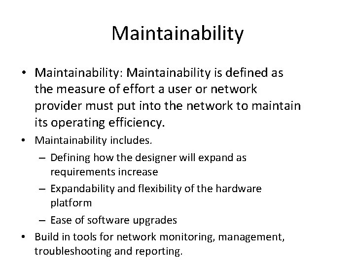 Maintainability • Maintainability: Maintainability is defined as the measure of effort a user or