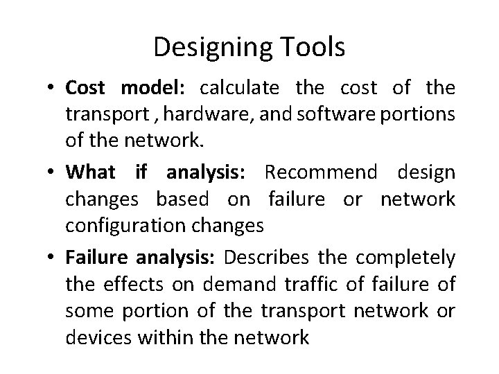 Designing Tools • Cost model: calculate the cost of the transport , hardware, and