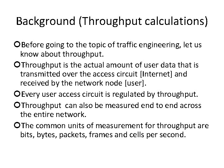 Background (Throughput calculations) Before going to the topic of traffic engineering, let us know