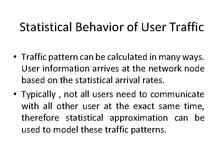 Statistical Behavior of User Traffic • Traffic pattern can be calculated in many ways.