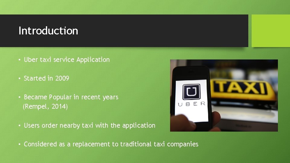 Introduction • Uber taxi service Application • Started in 2009 • Became Popular in