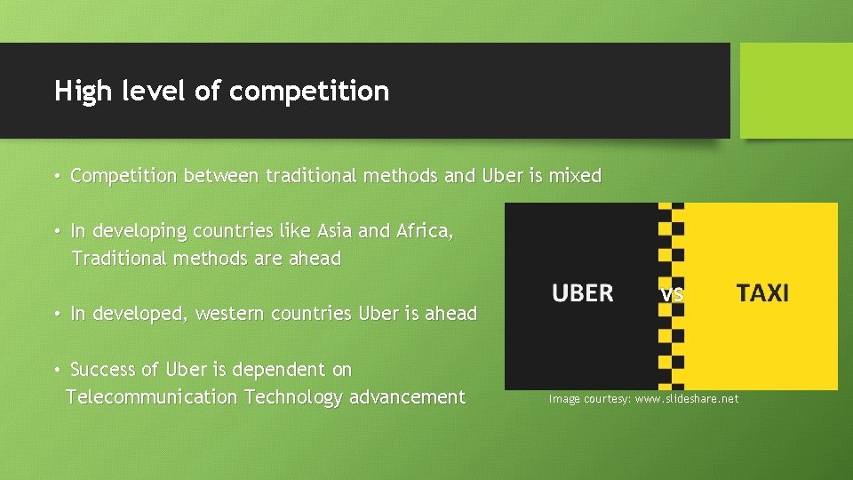 High level of competition • Competition between traditional methods and Uber is mixed •