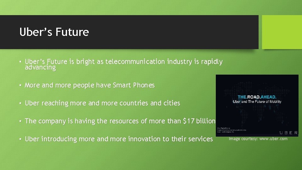 Uber’s Future • Uber’s Future is bright as telecommunication industry is rapidly advancing •