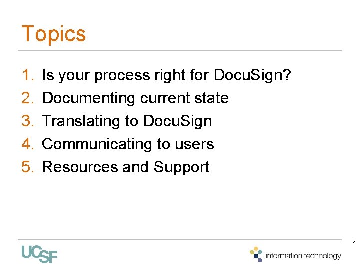 Topics 1. 2. 3. 4. 5. Is your process right for Docu. Sign? Documenting Topics 1. 2. 3. 4. 5. Is your process right for Docu. Sign? Documenting
