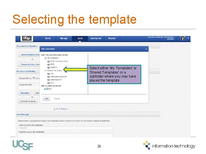 Selecting the template Select either ‘My Templates’ or ‘Shared Templates’ or a subfolder where Selecting the template Select either ‘My Templates’ or ‘Shared Templates’ or a subfolder where