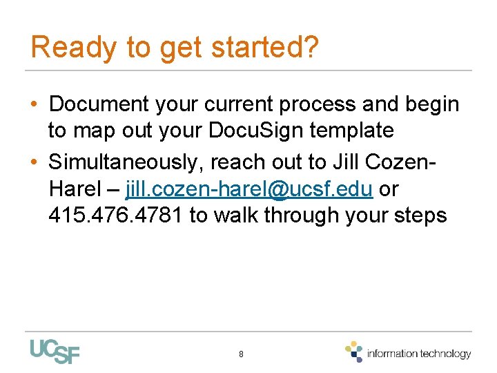 Ready to get started? • Document your current process and begin to map out Ready to get started? • Document your current process and begin to map out