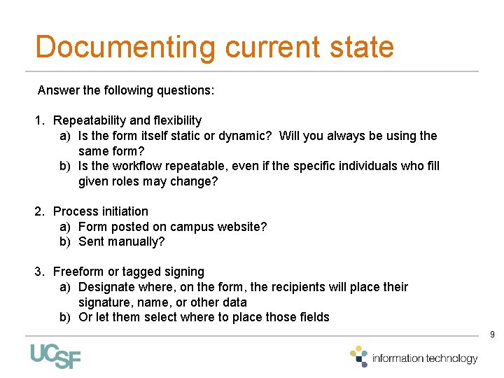 Documenting current state Answer the following questions: 1. Repeatability and flexibility a) Is the Documenting current state Answer the following questions: 1. Repeatability and flexibility a) Is the
