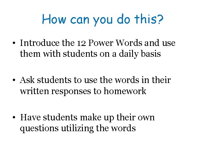 How can you do this? • Introduce the 12 Power Words and use them