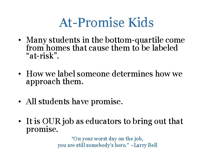 At-Promise Kids • Many students in the bottom-quartile come from homes that cause them