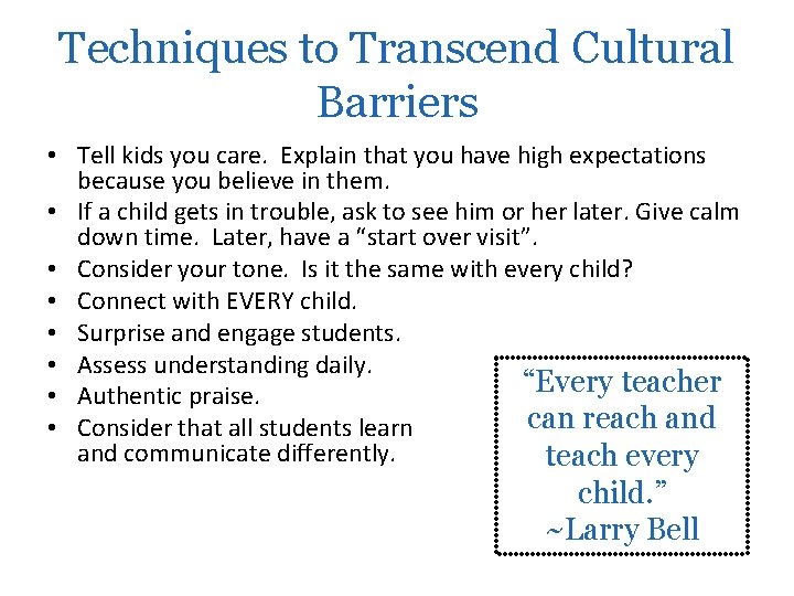 Techniques to Transcend Cultural Barriers • Tell kids you care. Explain that you have