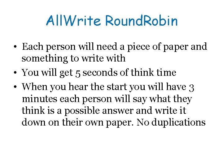 All. Write Round. Robin • Each person will need a piece of paper and