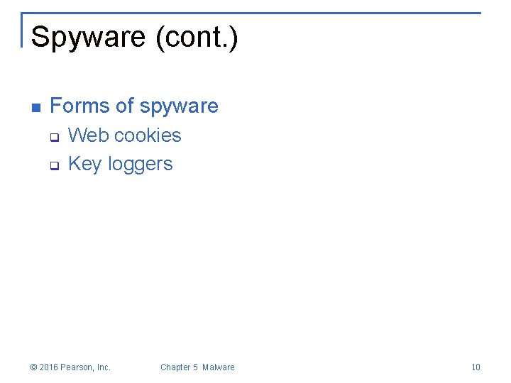 Spyware (cont. ) n Forms of spyware q q Web cookies Key loggers ©