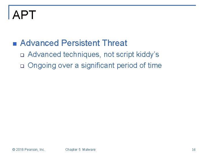 APT n Advanced Persistent Threat q q Advanced techniques, not script kiddy’s Ongoing over