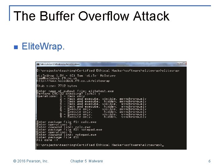 The Buffer Overflow Attack n Elite. Wrap. © 2016 Pearson, Inc. Chapter 5 Malware