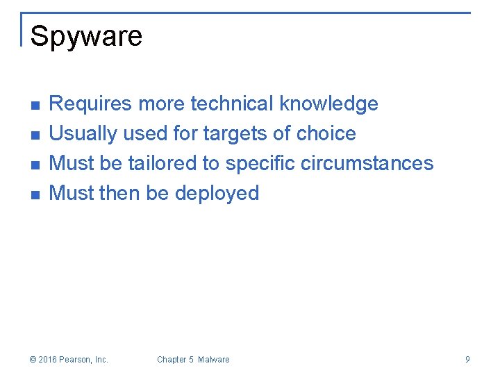 Spyware n n Requires more technical knowledge Usually used for targets of choice Must