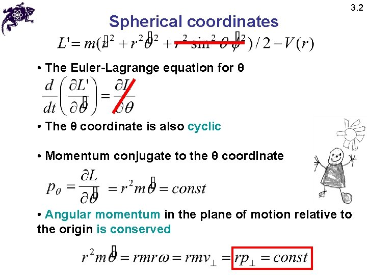 Spherical coordinates 3. 2 • The Euler-Lagrange equation for θ • The θ coordinate