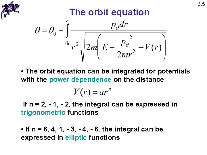 The orbit equation • The orbit equation can be integrated for potentials with the