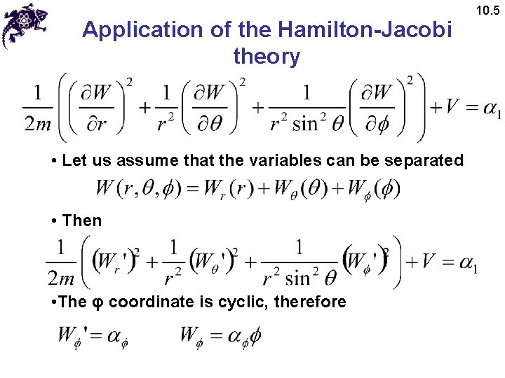 Application of the Hamilton-Jacobi theory • Let us assume that the variables can be