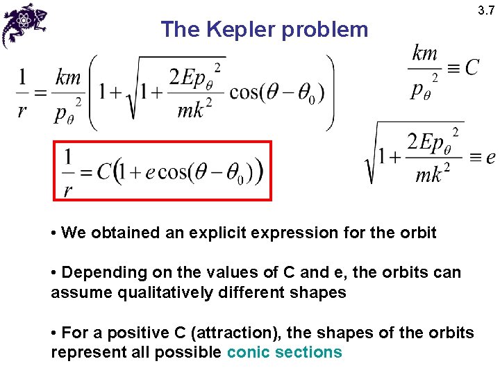 The Kepler problem • We obtained an explicit expression for the orbit • Depending