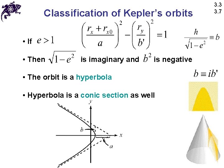 Classification of Kepler’s orbits • If • Then is imaginary and is negative •