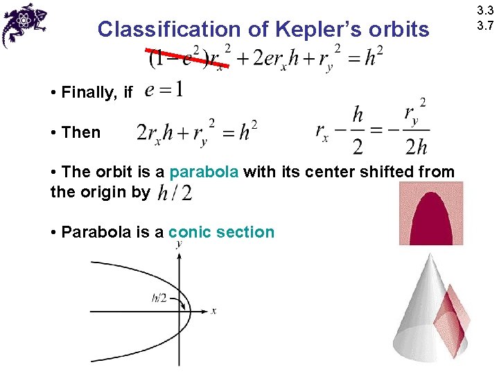 Classification of Kepler’s orbits • Finally, if • Then • The orbit is a