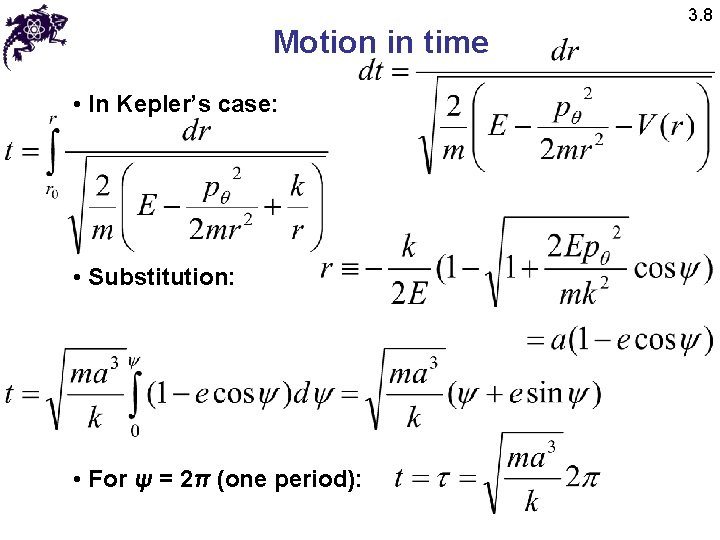 Motion in time • In Kepler’s case: • Substitution: • For ψ = 2π