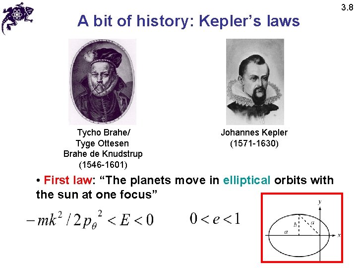A bit of history: Kepler’s laws Tycho Brahe/ Tyge Ottesen Brahe de Knudstrup (1546