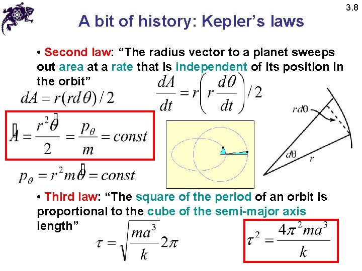 A bit of history: Kepler’s laws • Second law: “The radius vector to a