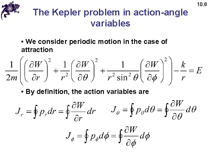 The Kepler problem in action-angle variables • We consider periodic motion in the case