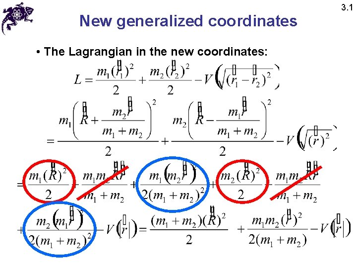 New generalized coordinates • The Lagrangian in the new coordinates: 3. 1 