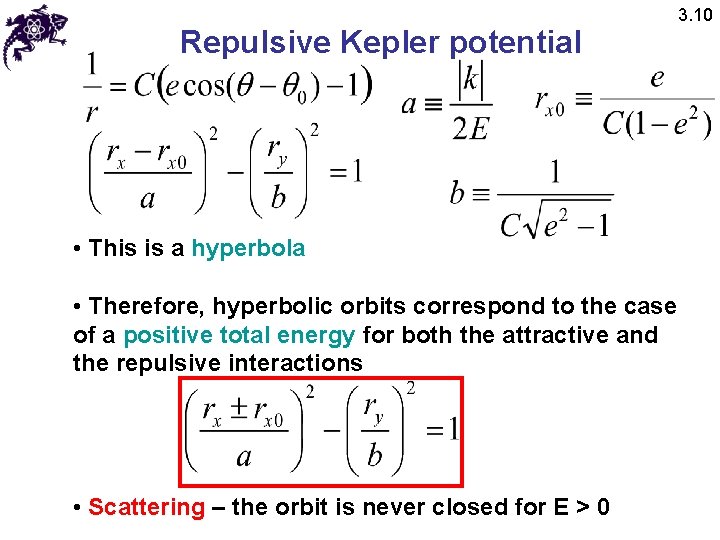 Repulsive Kepler potential • This is a hyperbola • Therefore, hyperbolic orbits correspond to