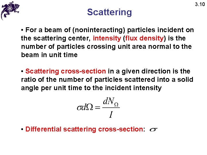 Scattering • For a beam of (noninteracting) particles incident on the scattering center, intensity