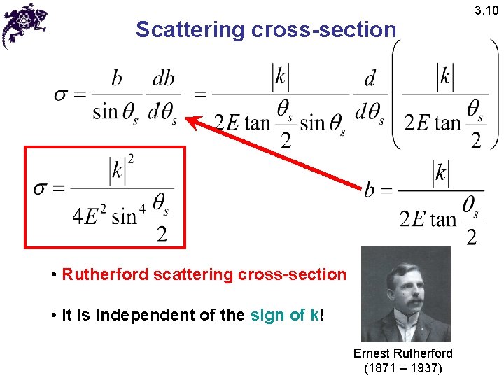 Scattering cross-section • Rutherford scattering cross-section • It is independent of the sign of