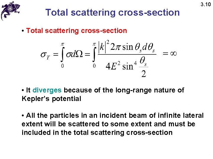 Total scattering cross-section 3. 10 • Total scattering cross-section • It diverges because of